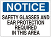 "NOTICE SAFETY GLASSES AND EAR PROTECTION REQUIRED IN THIS AREA" - Safety Sign, Rigid Plastic, 10"x14" - BHP Safety Products