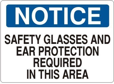 "NOTICE SAFETY GLASSES AND EAR PROTECTION REQUIRED IN THIS AREA" - Safety Sign, Rigid Plastic, 10"x14" - BHP Safety Products